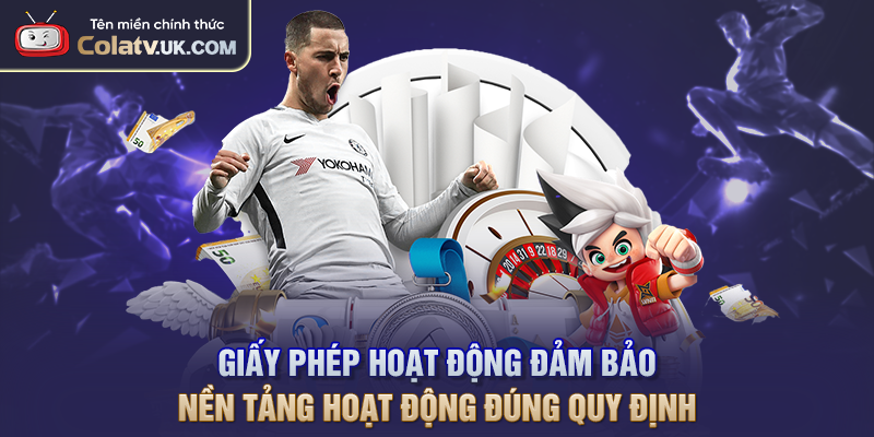 Giấy phép hoạt động đảm bảo nền tảng hoạt động đúng quy định