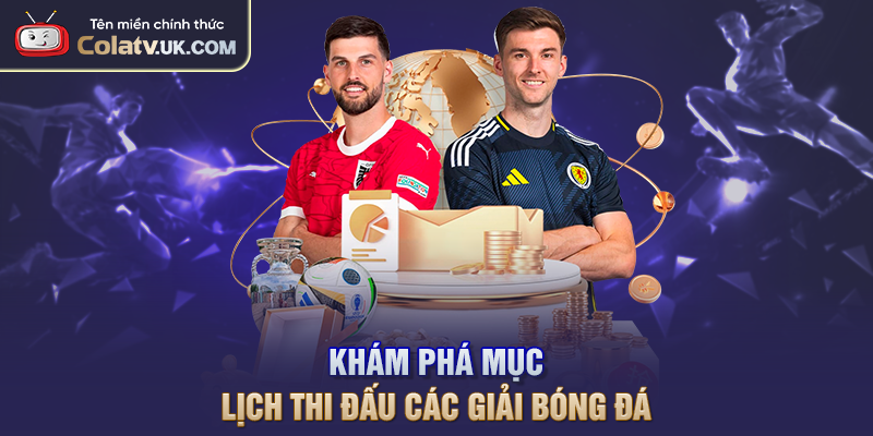 Khám phá mục lịch thi đấu các giải bóng đá