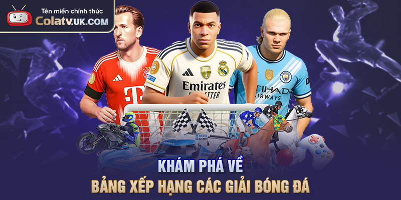 Khám phá về bảng xếp hạng các giải bóng đá