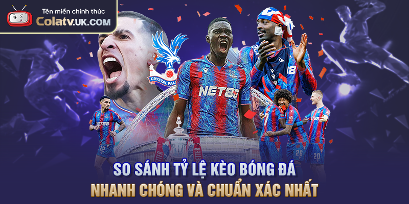 So Sánh Tỷ Lệ Kèo Bóng Đá Nhanh Chóng Và Chuẩn Xác Nhất